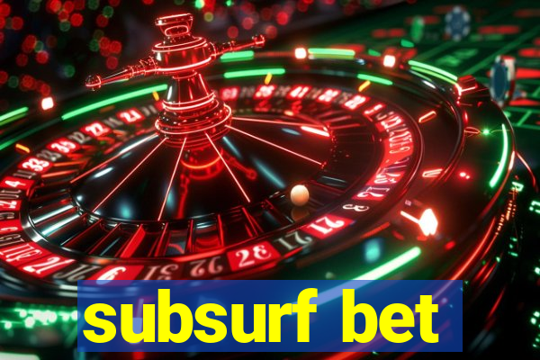 subsurf bet